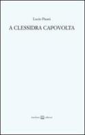 Clessidra capovolta (A) di Lucio Pisani edito da Interlinea
