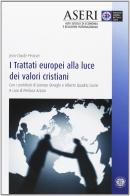 I trattati europei alla luce dei valori cristiani con i contributi di Lorenzo Ornaghi e Alberto Quadrio Curzio di Jean-Claude Périsset edito da EDUCatt Università Cattolica