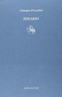 Ideario di Giuseppe Prezzolini edito da Aragno