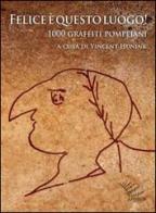 Felice è questo luogo. 1000 graffiti pompeiani. Testo latino a fronte di Vincent Hunink edito da Apeiron Editori