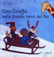 Gira giraffa nella fredda terra del no di Alberto Benevelli, Loretta Serofilli edito da Esserci