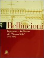 Luigi Bellincioni (1842-1929). Ingegnere e architetto del «nuovo stile» di Enrico Agonigi edito da CLD Libri