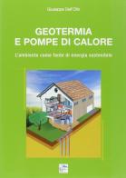 Geotermia e pompe di calore. L'ambiente come fonte di energia sostenibile di Giuseppe Dell'Olio edito da Editoriale Delfino