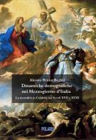 Dinamiche demografiche nel Mezzogiorno d'Italia. La mortalità in Calabria nei Secoli XVII e XVIII di Alessio Bruno Bedini edito da Ass. Culturale Polaris