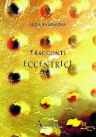 9 racconti eccentrici di Luciana Gravina edito da AltrEdizioni