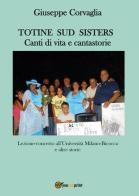 Totine Sud Sisters. Canti di vita e cantastorie di Giuseppe Corvaglia edito da Youcanprint