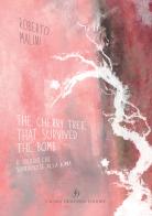 The cherry tree that survived the bomb-Il ciliegio che sopravvisse alla bomba. Ediz. bilingue di Roberto Malini edito da Lavinia Dickinson
