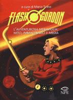 Flash Gordon. L'avventurosa meraviglia: mito, immaginario e media edito da Edizioni NPE