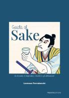 Guida al sake. La bevanda, le temperature, i bicchieri e gli abbinamenti di Lorenzo Ferraboschi edito da Trenta Editore