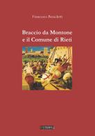 Braccio da Montone e il Comune di Rieti. Nuova ediz. di Francesco Benedetti edito da Ri-Stampa