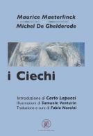 I ciechi-Moralità di Maurice Maeterlinck, Michel de Ghelderode edito da Lorenzo de Medici Press
