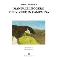Manuale leggero per vivere in campagna di Marina Patriarca edito da Ghaleb