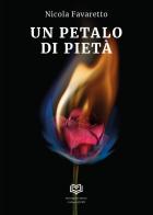 Un petalo di pietà di Nicola Favaretto edito da Nonsolopoesie Edizioni