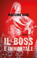 Il boss è immortale di Massimo Nava edito da Mondadori
