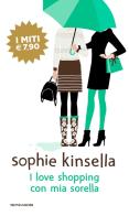 I love shopping con mia sorella di Sophie Kinsella edito da Mondadori