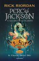 Il calice degli dei. Percy Jackson e gli dei dell'Olimpo di Rick Riordan edito da Mondadori