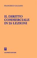 Il diritto commerciale in 25 lezioni di Francesco Galgano edito da Giuffrè