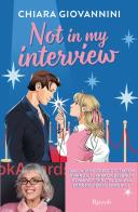 Not in my interview di Chiara Giovannini edito da Rizzoli