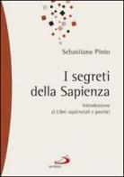 I segreti della sapienza. Introduzione ai libri sapienziali e poetici di Sebastiano Pinto edito da San Paolo Edizioni