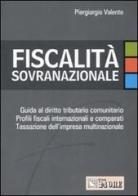 Fiscalità sovranazionale di Piergiorgio Valente edito da Il Sole 24 Ore