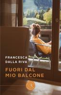 Fuori dal mio balcone di Francesca Dalla Riva edito da bookabook