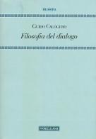 Filosofia del dialogo di Guido Calogero edito da Morcelliana