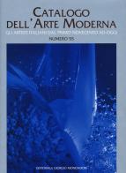 Catalogo dell'arte moderna. Ediz. a colori vol.55 edito da Editoriale Giorgio Mondadori