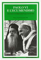 Paolo VI e l'ecumenismo. Colloquio internazionale di studio (Brescia, 25-27 settembre 1998) edito da Studium