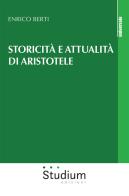 Storicità e attualità di Aristotele di Enrico Berti edito da Studium