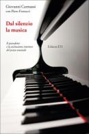 Dal silenzio la musica. Il pianoforte e la costruzione interiore del pezzo musicale di Giovanni Carmassi edito da Edizioni ETS