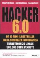 Hacker 6.0 di Stuart McClure, Joel Scambray, George Kurtz edito da Apogeo