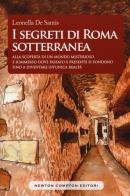 I segreti di Roma sotterranea di Leonella De Santis edito da Newton Compton Editori