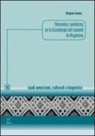 Elementos somáticos en la fraseología del español de Argentina di Virginia Sciutto edito da Aracne