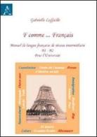 F comme... français. Manuel de langue français de nineau intermédiaire B1-B2 pour l'Université di Gabrielle Laffaille edito da Aracne