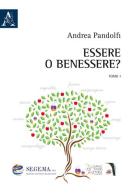 Essere o benessere? vol.1 di Andrea Pandolfi edito da Aracne