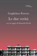 Le  due verità di Guglielmo Ferrero edito da Aracne