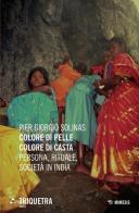 Colore di pelle colore di casta. Persona, rituale, società in India di Pier Giorgio Solinas edito da Mimesis