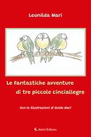 Le fantastiche avventure di tre piccole cinciallegre di Leonilda Mari edito da Aletti