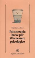Psicoterapia breve per il benessere psicologico di Giovanni Andrea Fava edito da Raffaello Cortina Editore