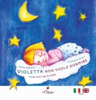Violetta non vuole dormire-Violet won't to sleep. Ediz. a colori di Liliana Sghettini edito da Il Ciliegio