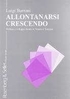 Allontanarsi crescendo. Politica e sviluppo locale in Veneto e Toscana di Luigi Burroni edito da Rosenberg & Sellier