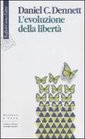 L' evoluzione della libertà di Daniel C. Dennett edito da Raffaello Cortina Editore