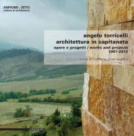 Angelo Torricelli. Architettura in Capitanata. Opere e progetti. 1977-2012. Ediz. italiana e inglese edito da Il Poligrafo
