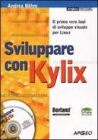 Sviluppare con Kylix. Con CD-ROM di Andrea Bohm edito da Apogeo