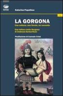 La Gorgona. Una collana, una favola, un racconto. Una lettura della Gorgona di Andreas Karkavitsas di Katerina Papatheu edito da Bonanno