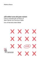 «Gli editori sono dei gran noiosi». Casi e vicende dei romanzi di Jean Genet tra Francia e Italia di Federico Sacco edito da Fondazione Mondadori