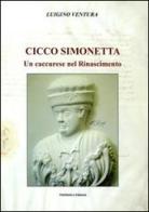 Cicco Simonetta. Un caccurese nel Rinascimento di Luigino Ventura edito da Pubblisfera