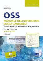 OSS Manuale dell'operatore socio-sanitario. Fondamenti di assistenza alla persona. Corsi e concorsi ASA OSA OSS. Con video esplicativi di Luca Cecchetto, Gianluigi Romeo edito da Maggioli Editore