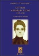 Lettere a Barbara Leoni (1887-1892) di Gabriele D'Annunzio edito da Carabba