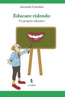 Educare ridendo. Un progetto educativo di Antonella Cristofani edito da La Rondine Edizioni
